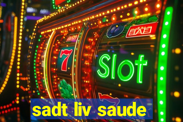 sadt liv saude